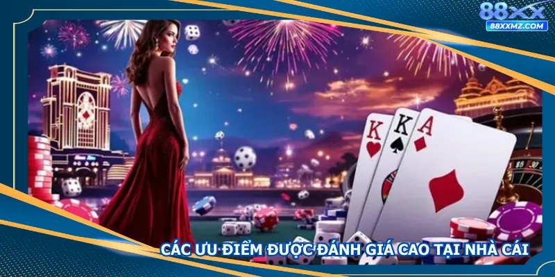 Các ưu điểm được đánh giá cao tại nhà cái