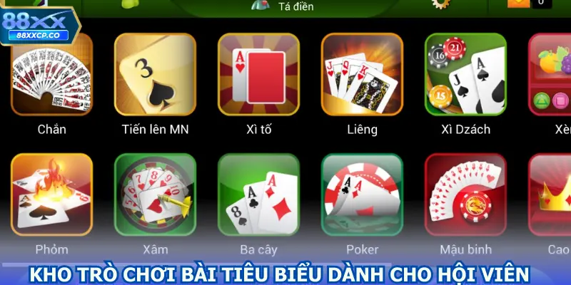 Kho trò chơi bài tiêu biểu dành cho hội viên