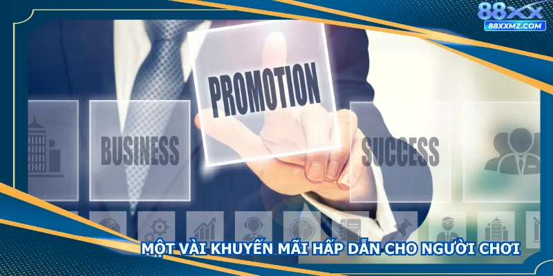 Một vài ưu đãi, khuyến mãi hấp dẫn cho người chơi mới