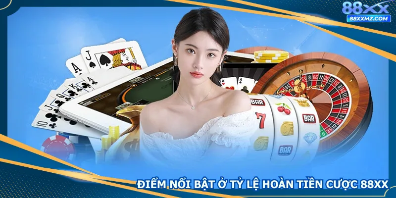 Điểm nổi bật ở tỷ lệ hoàn tiền cược 88xx